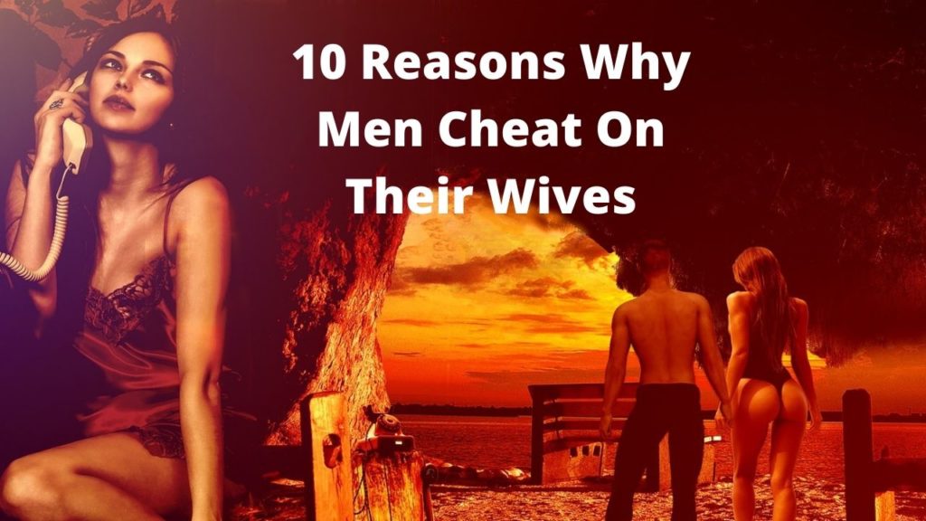 Reasons Why Men Cheat On Their Wives