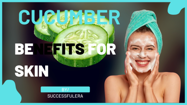 cucumber benefits for skin